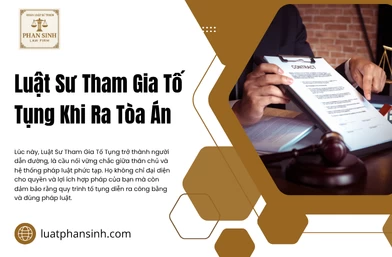 Luật Sư Tham Gia Tố Tụng Khi Ra Tòa Án